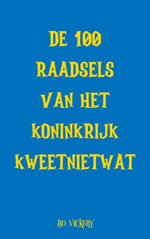 De 100 raadsels van het koninkrijk Kweetnietwat 