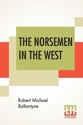 The Norsemen In The West; Or America Before Columbus.