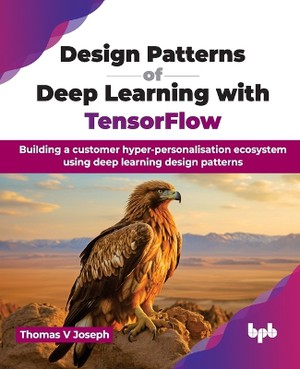 Design Patterns of Deep Learning with TensorFlow