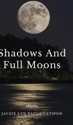 Shadows and Full Moons
