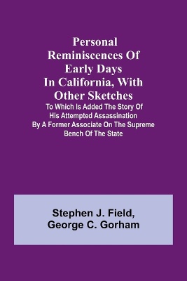 Personal reminiscences of early days in California, with other sketches
