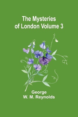 The Mysteries of London Volume 3