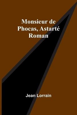 Monsieur de Phocas, Astart�
