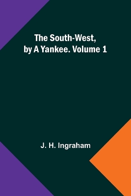 The South-West, by a Yankee. Volume 1