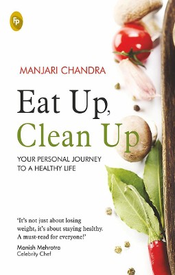 Eat Up, Clean Up Your Personal Journey to a Healthy Life