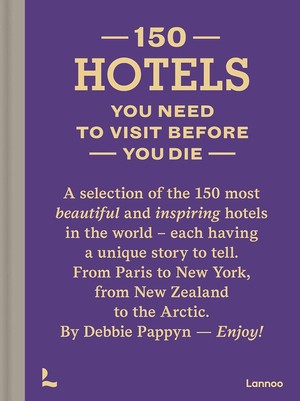 150 Hotels You Need To Visit Before You Die 