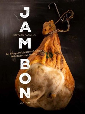 Jambon - Les Plus Grands Jambons D'europe En Histoires Et En Recettes 