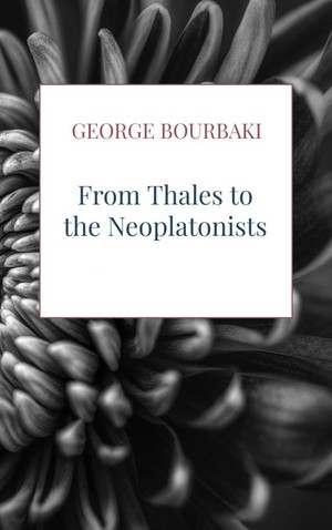 From Thales to the Neoplatonists 