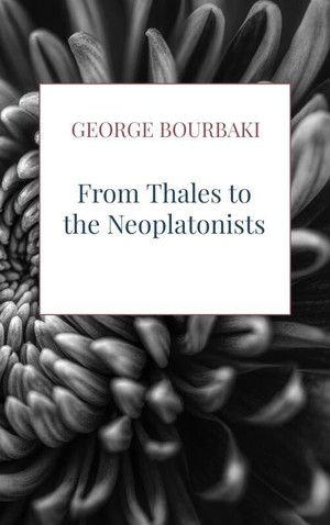 From Thales to the Neoplatonists 