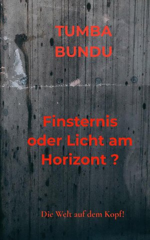 Finsternis oder Licht am Horizont ? 