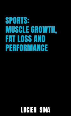 Sports: Muscle Growth, Fat Loss and Performance 