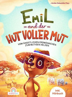 Emil und der Hut voller Mut - Vom ängstlichen Erdmännchen zum mutigen Helden 