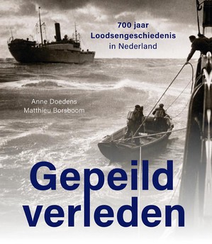 Gepeild verleden – 700 jaar Loodsengeschiedenis in Nederland 