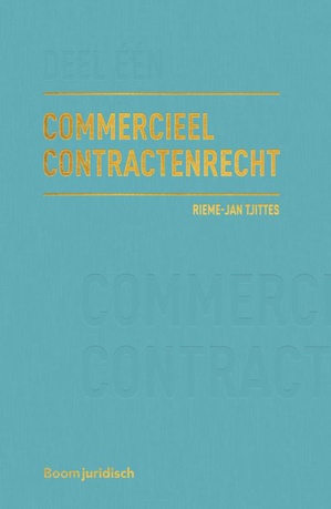 Commercieel Contractenrecht Deel I: totstandkoming en inhoud