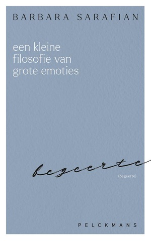 Een kleine filosofie van grote emoties: Begeerte 