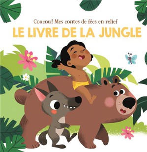 Coucou! Mes Contes De Fees En Relief : Le Livre De La Jungle 