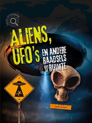 Aliens, ufo's en andere raadsels uit de ruimte 