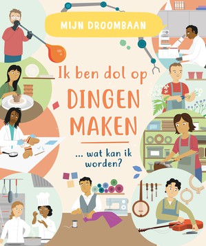 Ik ben dol op dingen maken… wat kan ik worden? 