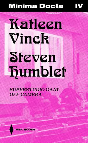 Minima Docta IV: Katleen Vinck & Steven Humblet. Superstudio gaat Off Camera 