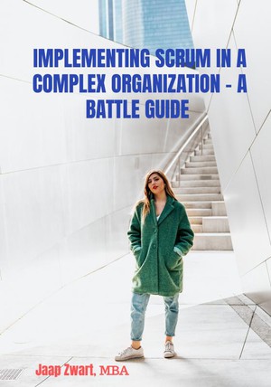Implementing Scrum in a complex organization - A Battle Guide 