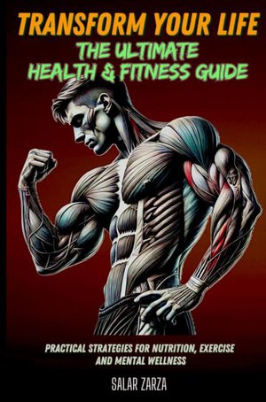 Transform Your Life: The Ultimate Health & Fitness Guide 
