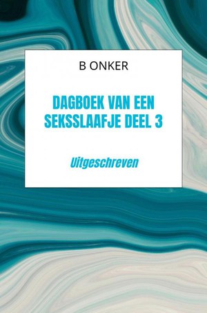 Dagboek van een seksslaafje deel 3 