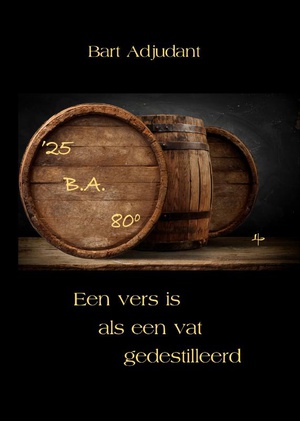 Een vers is als een vat gedestilleerd 