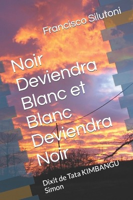 Noir Deviendra Blanc et Blanc Deviendra Noir