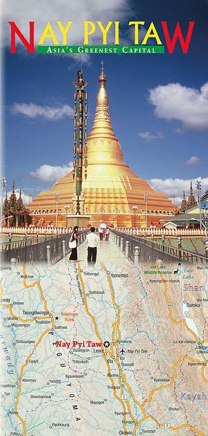 Nay Pyi Taw - Asia's Greenest Capital map + guide Myanmar  