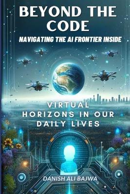 Beyond the Code Navigating the AI Frontier Inside