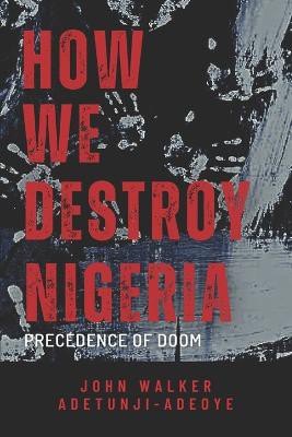 How We Destroy Nigeria