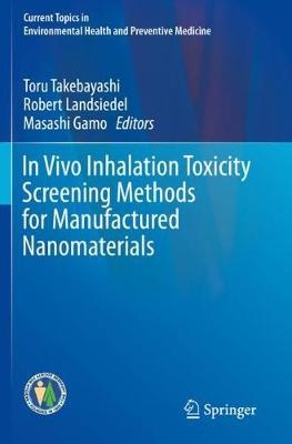 In Vivo Inhalation Toxicity Screening Methods for Manufactured Nanomaterials