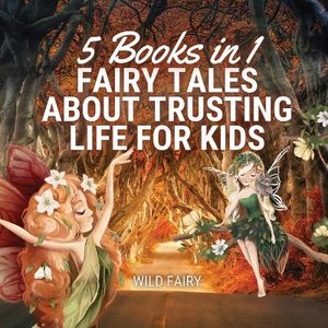 Fairy Tales About Trusting Life for Kids