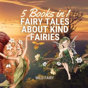 Fairy Tales About Kind Fairies