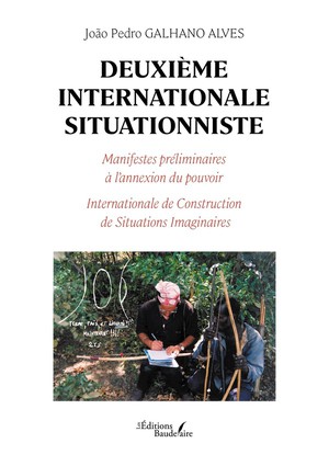 Deuxieme Internationale Situationniste : Manifestes Preliminaires A L'annexion Du Pouvoir ; Internationale De Construction De Situations Imaginaires 