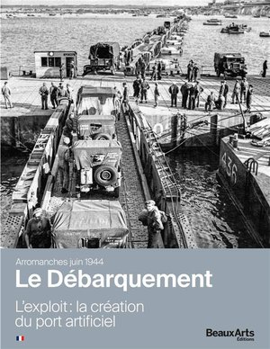 Arromanches Juin 1944, Le Debarquement, L'exploit : La Creation Du Port Artificiel 