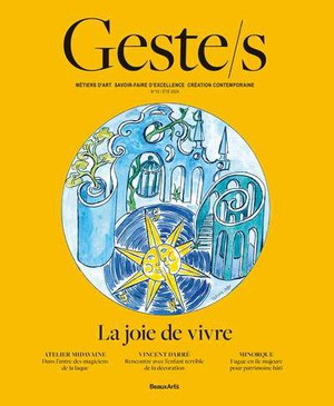 Geste/s : Joie De Vivre : Metiers D'art, Savoir-faire D'excellence, Creation Contemporaine 