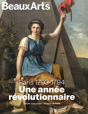 Paris 1793-1794 : Une Annee Revolutionnaire Au Musee Carnavalet 