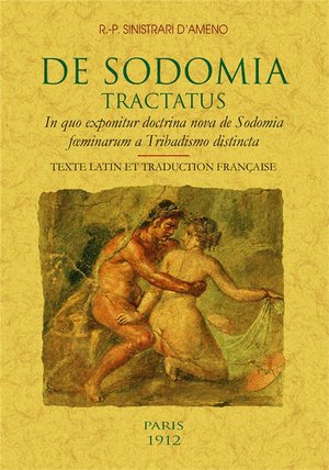 De Sodomia ; Tractatus ; In Quo Exponitur Doctrina Nova De Sodomia Fminarum A Tribadismo Distincta 