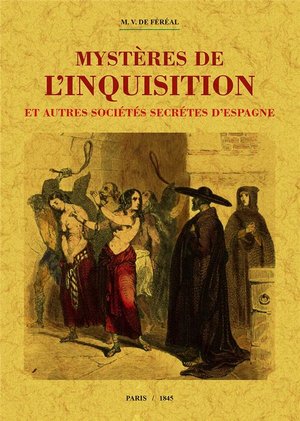 Mysteres De L'inquisition Et Autres Societes Secretes D'espagne 