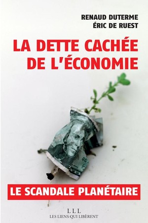 La Dette Cachee De L'economie, Le Scandale Planetaire 