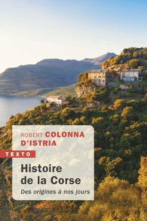 Histoire De La Corse ; Des Origines A Nos Jours 