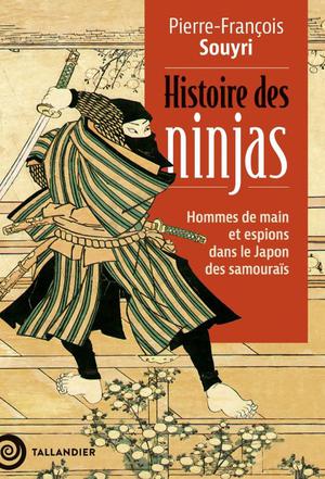 Histoire Des Ninjas : Hommes De Main Et Espions Dans Le Japon Des Samourais 