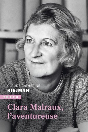 Clara Malraux : L'aventureuse 