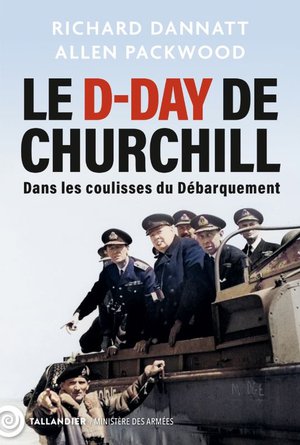 Le D-day De Churchill : Dans Les Coulisses Du Dbarquement 