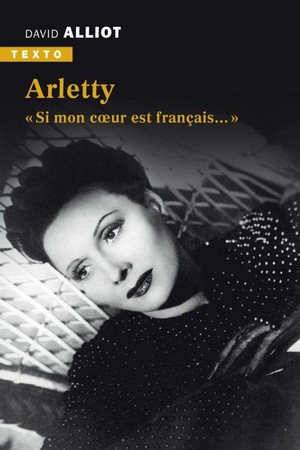 Arletty : "si Mon Coeur Est Francais..." 