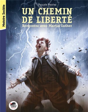 Un Chemin De Liberte ; Rencontre Avec Martin Luther 