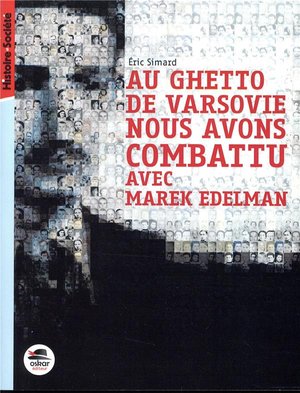 Au Ghetto De Varsovie Nous Avons Combattu Avec Marek Edelman ; Le Ghetto De Varsovie 