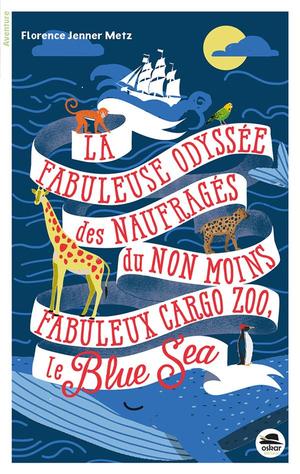 La Fabuleuse Odyssee Des Naufrages Du Non Moins Fabuleux Cargo Zoo ; Le Blue Sea 