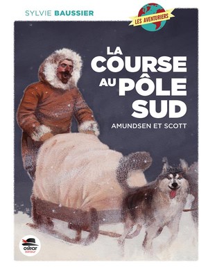 La Course Au Pole Sud ; Amundsen Et Scott 